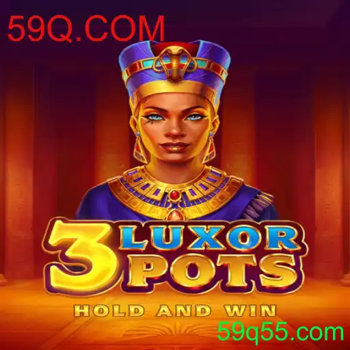 Descubra o Mundo de 3LuxorPots e as Novas Oportunidades na Plataforma 59Q.COM